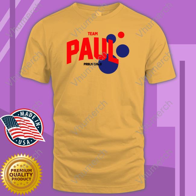 Team Paul Problem Child Shirt