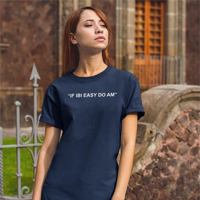 If Ibi Easy Do Am Hoodie