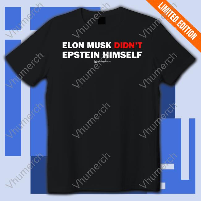 Elon Musk Didn't Epstein Himself Shirt