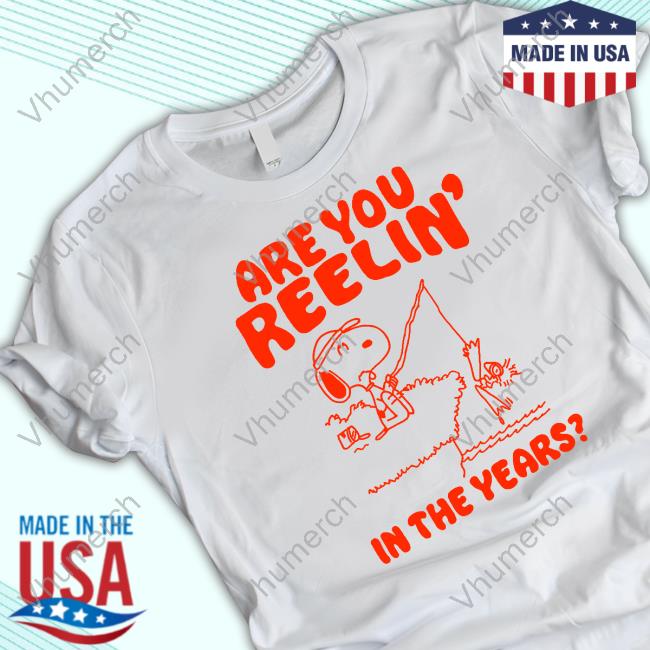 Itsagreatdaytobeawarrior Store Are You Reelin' In The Years Tee Shirt