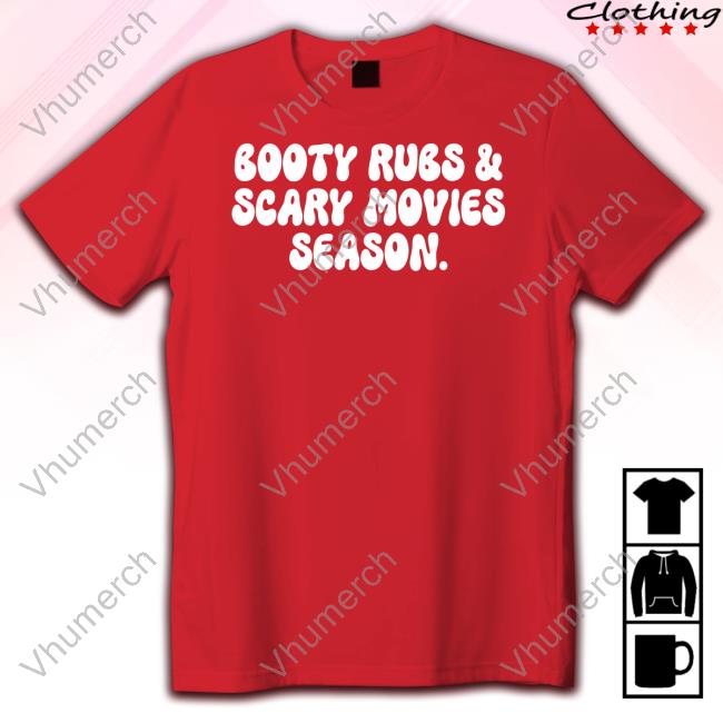 Booty Rubs & Scary Movies Season Shirt