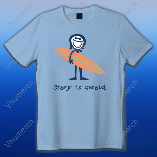 Story Is Untold Shirt