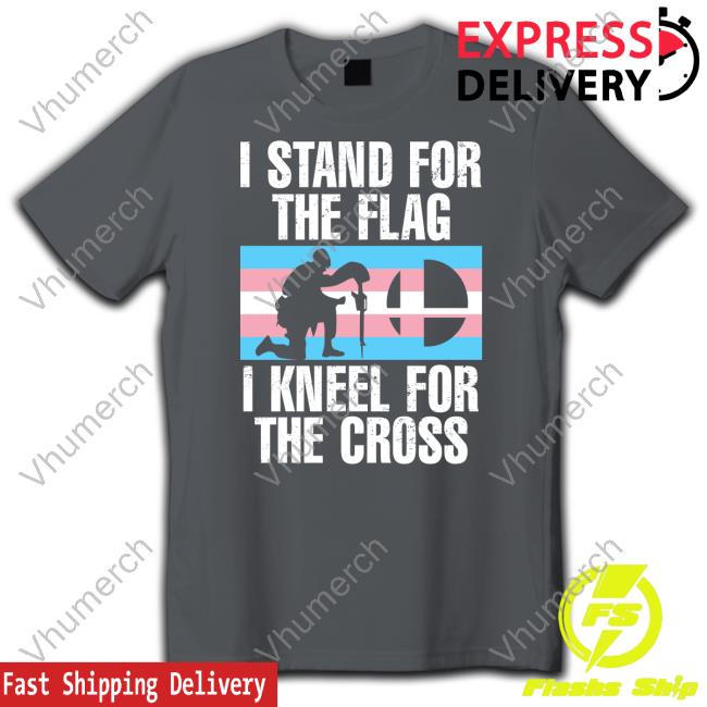 Official I Stand For The Flag I Kneel For The Cross Trans Rights T-Shirt