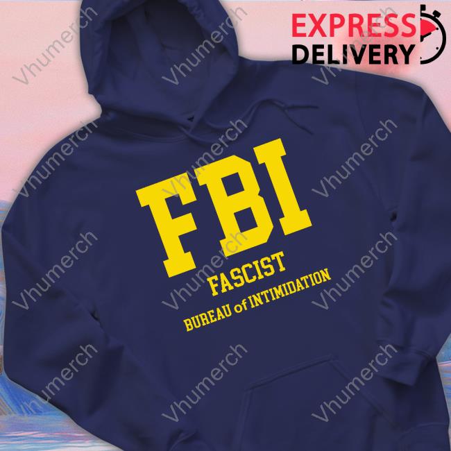 Fbi Fascist Bureau Of Intimidation Tees Seb Gorka Store