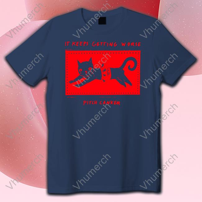 It Keeps Getting Worse Pitch Canker T Shirts Black Cat It Keeps Getting Worse Pitch Canker Long Sleeve T Shirt