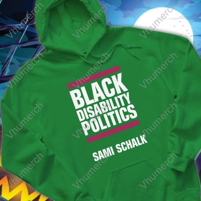 Drsamischalk Black Disability Politics Sami Schalk Tee Shirt Black Disability Politics Sami Schalk Shirt