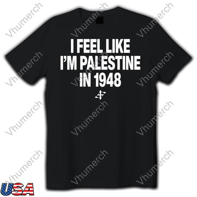 Elouan Pclm Vendredic I Feel Like I'm Palestine In 1948 Hooded Sweatshirt