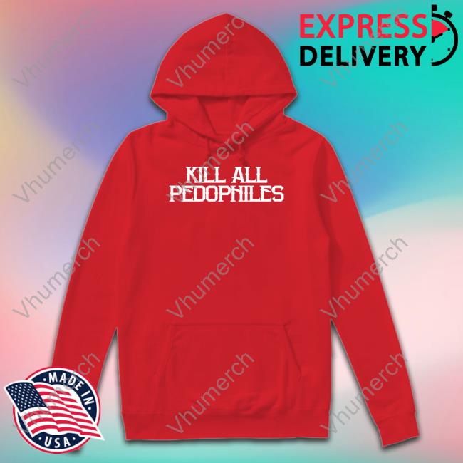 Struggle Jennings Store Kap Kill All Pedophiles New Shirt