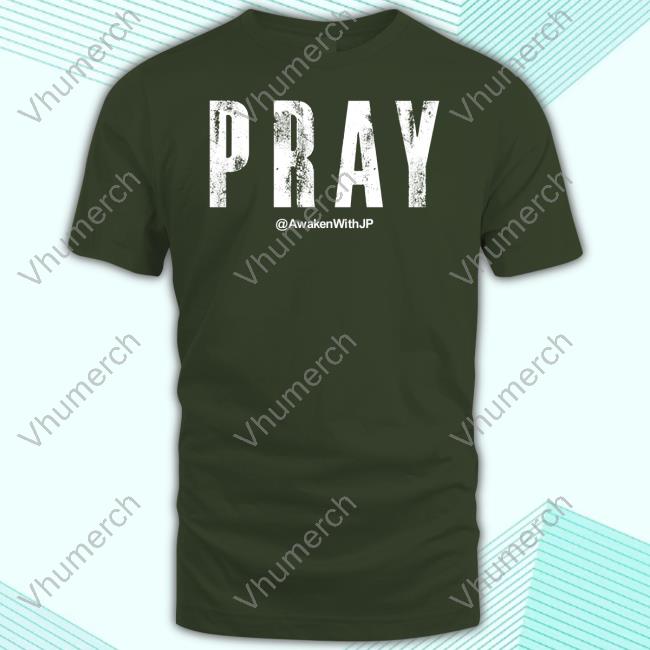 Awakenwithjp Pray Hoodie Pray Awakenwithjp T-Shirt