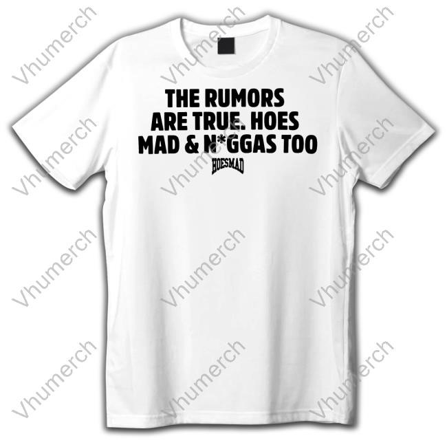 Hoesmad.La The Rumors Are True Hoesmad And Niggas Too Sweatshirt