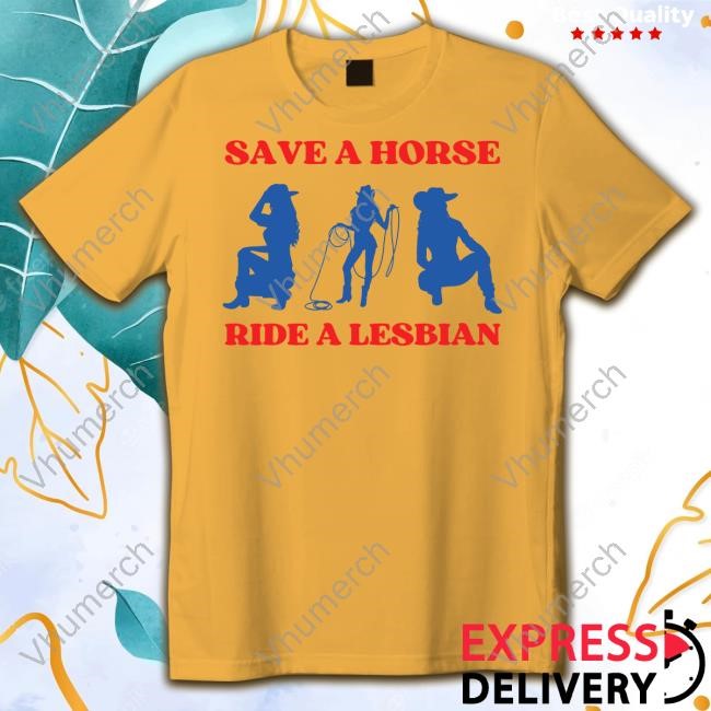 Nellies Print Studio Save A Horse Ride A Lesbian Cowgirl Tee
