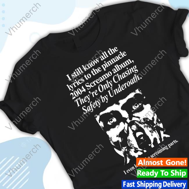 I Still Know All The Lyrics To The Pinnacle 2004 Screamo Album They're Only Chasing Safety By Underoath Shirt Waveygoodsco Store