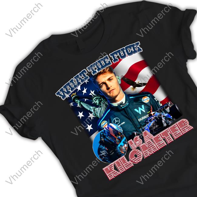 Official Logan Sargeant Williams What The Fuck Is A Kilometer Shirt