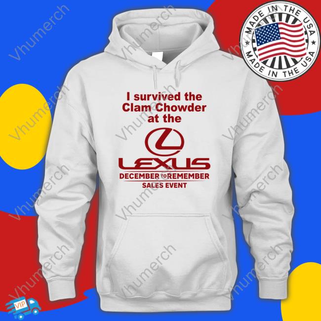 I Survived The Clam Chowder At The Lexus December To Remember Sales Event Tee Shirt