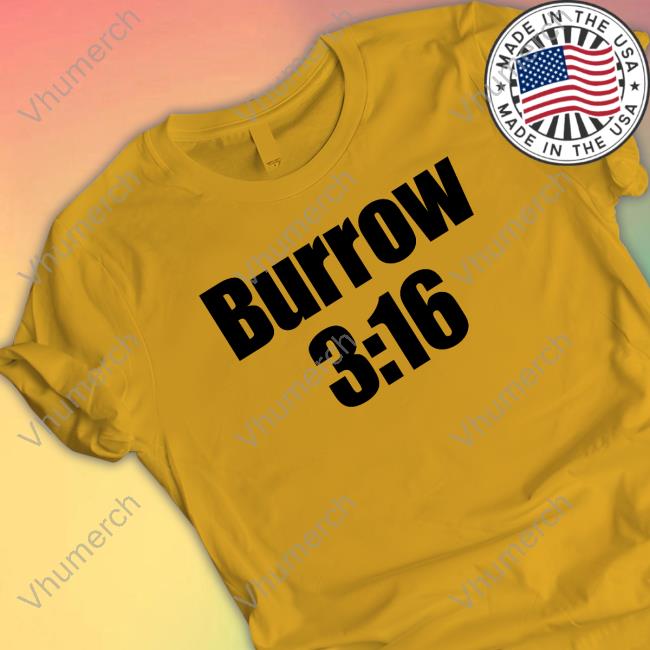 Burrow 3:16 T Shirt Burrow 3:16 Sweatshirt