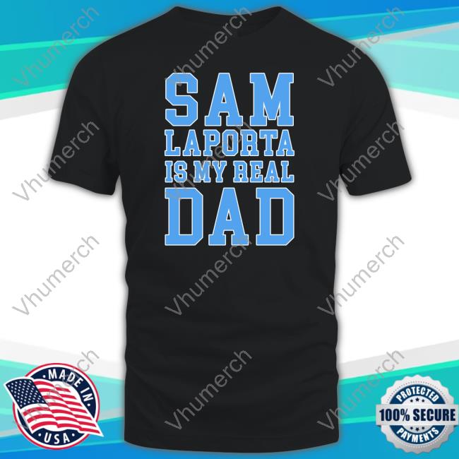 Detroit Lions Sam Laporta Is My Real Dad T-Shirt