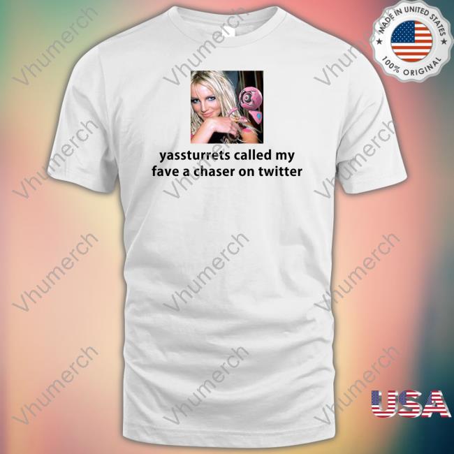 Official Yassturrets Called My Fave A Chaser On Twitter Sweatshirt