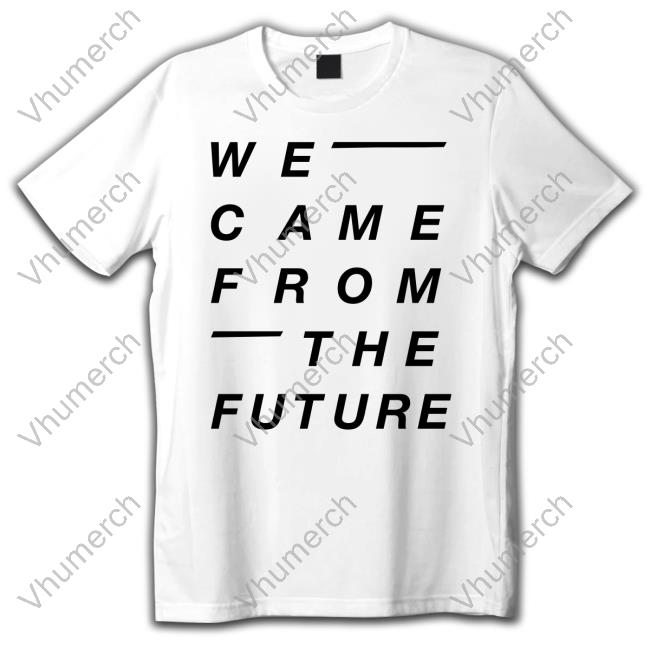 We Came From The Future Hoodie