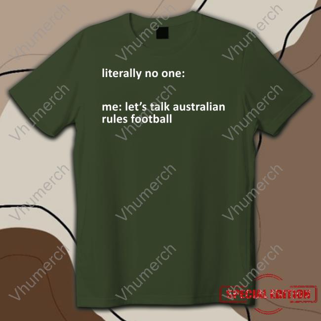 Literally No One Me Let's Talk Australian Rules Football Hoodie