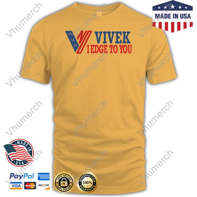 Vivek I Edge To You Tee Shirt Timecapsuledesign Vivek I Edge To You Unisex T Shirt
