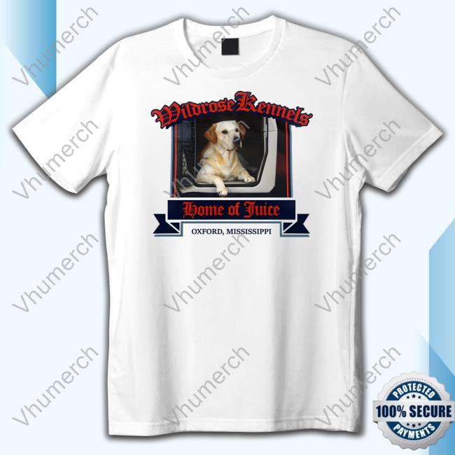 Wildrose Kennels Home Of Juice T Shirt