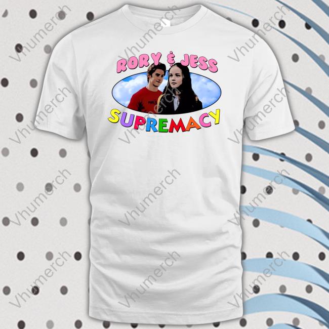 Rory And Jess Supremacy T Shirts Thinkergilmore Rory And Jess Supremacy New Shirt Look Who Decided To Join Us