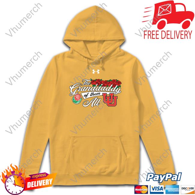 Rose Bowl Game The Granddaddy Of Them Au Utah Football New Hoodie Utahfootball Rose Bowl Game The Granddaddy Of Them Au Utah Football Shirts Utahfootball